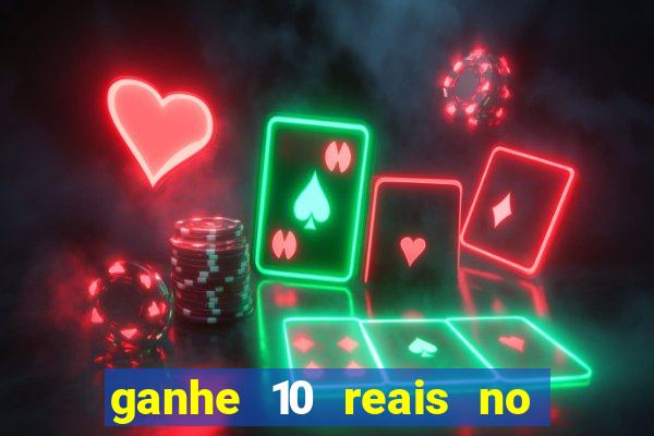 ganhe 10 reais no cadastro bet